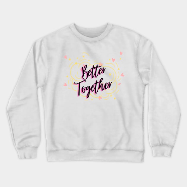 Better Together Crewneck Sweatshirt by Nada's corner